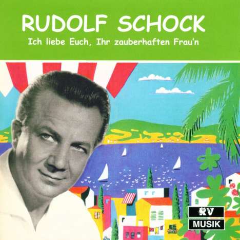 Rudolf Schock - Ich liebe Euch, Ihr zauberhaften Frau'n, CD