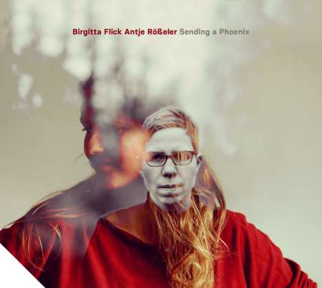 Birgitta Flick &amp; Antje Rößeler: Sending A Phoenix, CD