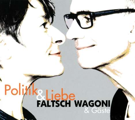 Faltsch Wagoni: Politik &amp; Liebe, CD