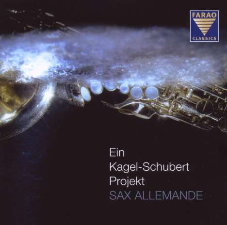 Sax Allemande - Ein Kagel-Schubert-Projekt, CD
