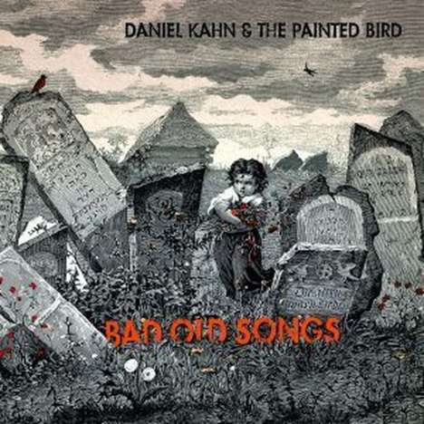 Daniel Kahn &amp; The Painted Bird: Bad Old Songs, CD