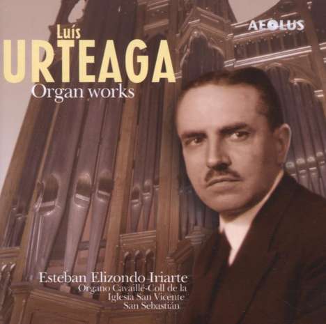 Luis Urteaga Iturrioz (1882-1960): Orgelwerke, CD