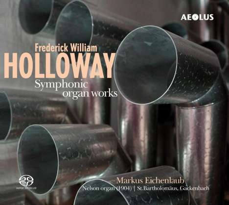 Frederic William Holloway (1873-1954): Symphonische Orgelwerke, Super Audio CD
