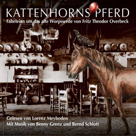 Bernd Schlott, Lorenz Mayboden &amp; Benny Grenz: Kattenhorns Pferd - Fabeleien um das alte Worpswede von Fritz Theodor Overbeck, CD