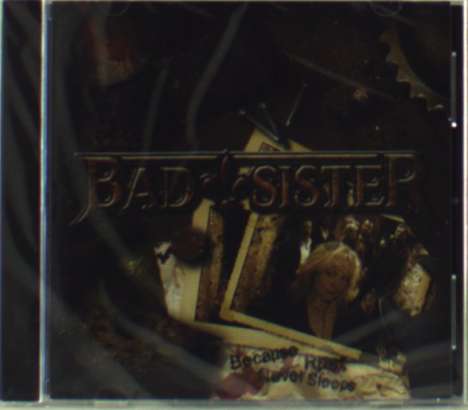 Bad Sister: Because Rust Never Sleeps, CD