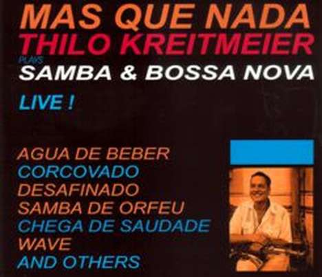 Thilo Kreitmeier (geb. 1967): Mas Que Nada: Samba &amp; Bossa Nova Live!, CD