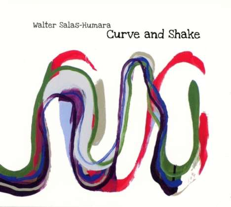 Walter Salas-Humara: Curve And Shake, CD