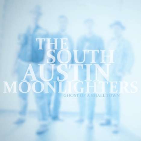 The South Austin Moonlighters: Ghost Of A Small Town, CD