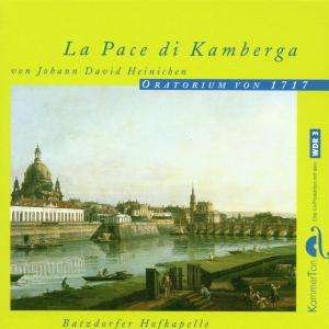 Johann David Heinichen (1683-1729): La Pace di Kamberga (Oratorium 1717), 2 CDs