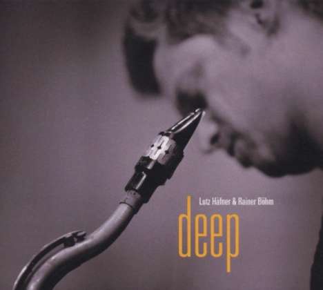 Lutz Häfner &amp; Rainer Böhm: Deep, CD