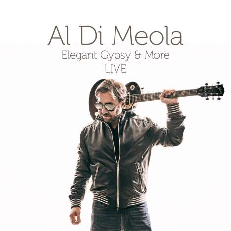 Al Di Meola (geb. 1954): Elegant Gypsy &amp; More LIVE, CD