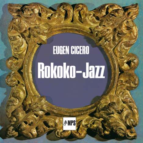 Eugen Cicero (1940-1997): Rokoko Jazz (remastered) (180g), LP