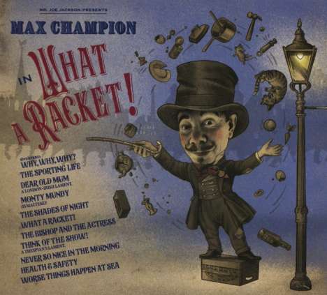 Joe Jackson (geb. 1954): Mr. Joe Jackson Presents: Max Champion In What A Racket!, CD