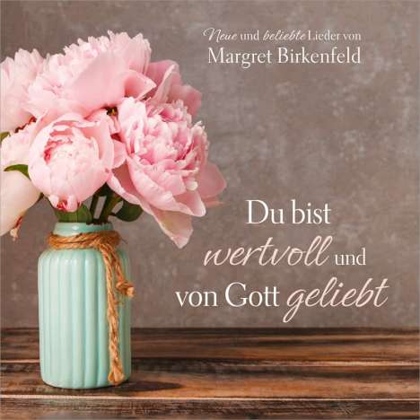 Margret Birkenfeld: Du bist wertvoll und von Gott geliebt, CD