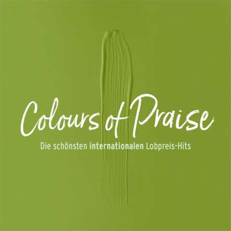Colours of Praise: Die schönsten internationalen Lobpreis-Hits, CD