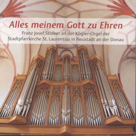 Franz Josef Stoiber - Alles meinem Gott zu Ehren, CD