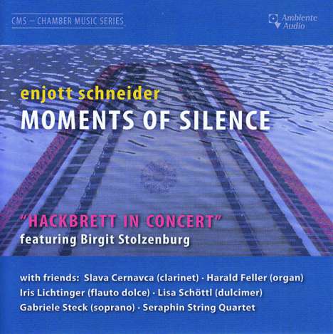 Enjott Schneider (geb. 1950): Moments of Silence - Musik mit Hackbrett, CD