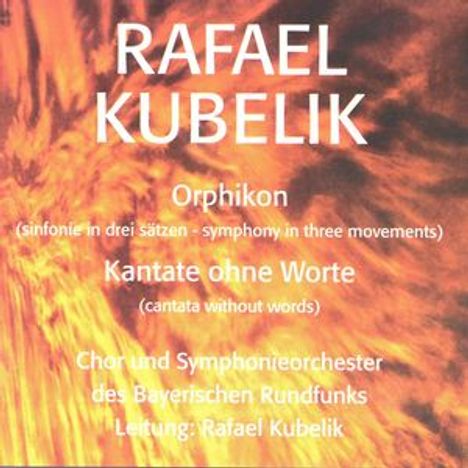 Rafael Kubelik (1914-1996): Symphonie in 3 Sätzen "Orphikon", CD