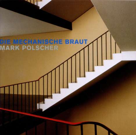 Mark Polscher (geb. 1961): Die Mechanische Braut, CD