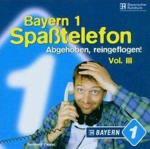 Bayern 1-Spaßtelefon Vol.3 Abgehoben, Reingeflogen!, CD
