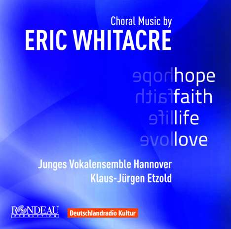 Eric Whitacre (geb. 1970): Chorwerke - "Hope,Faith,Life,Love", CD