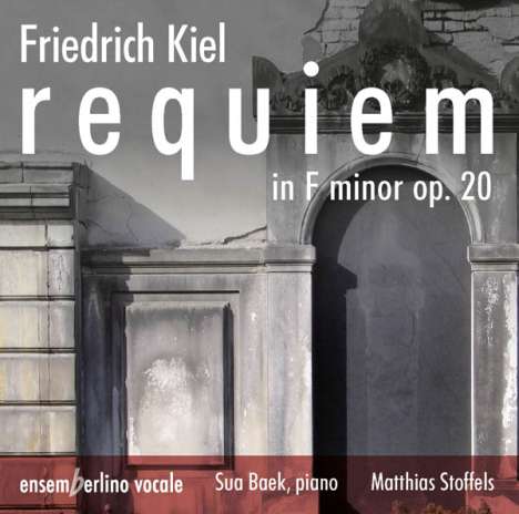 Friedrich Kiel (1821-1885): Requiem f-moll op. 20 für Soli, Chor &amp; Klavier, CD