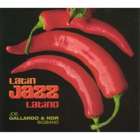 Joe Gallardo: Latin Jazz Latino, CD