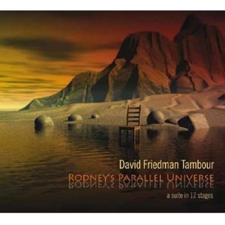 David Friedman (geb. 1944): Rodney's Parallel Universe, CD