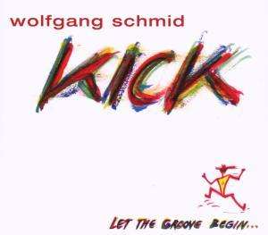 Wolfgang Schmid (geb. 1948): Kick, CD