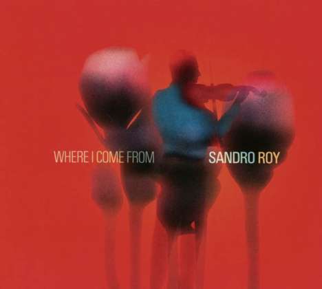 Sandro Roy (geb. 1994): Where I Come From, CD