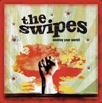 The Swipes: Destroy Your World, CD