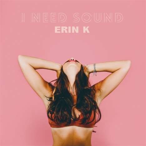 Erin K: I Need Sound, CD