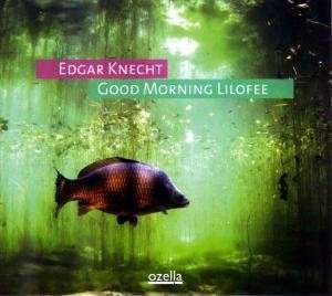 Edgar Knecht (geb. 1964): Good Morning Lilofee (180g) (Limited Edition), LP