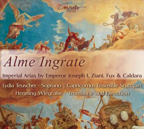 Alme Ingrate - Kaiserliche Arien von Kaiser Joseph I, Ziani, Fux &amp; Caldara, CD