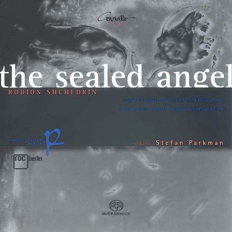 Rodion Schtschedrin (geb. 1932): The Sealed Angel für Chor,Solisten,2 Knabenstimmen &amp; Flöte, Super Audio CD