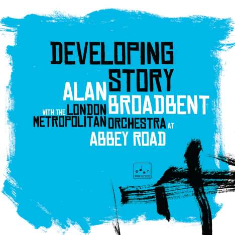 Alan Broadbent (geb. 1947): Developing Story, CD
