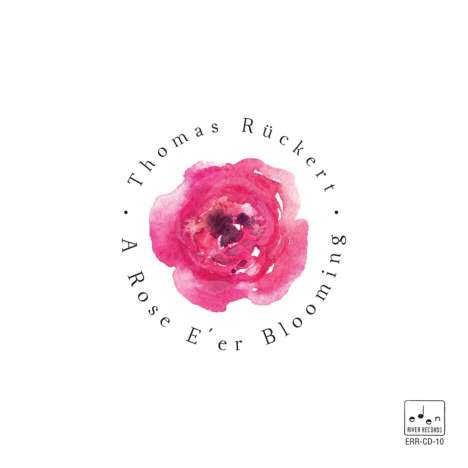 Thomas Rückert (geb. 1970): A Rose E' er Blooming, CD