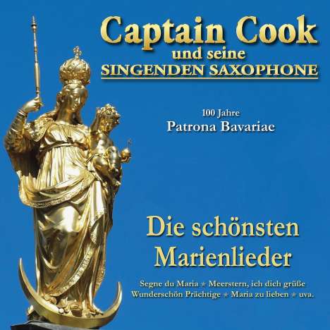 Captain Cook &amp; Seine Singenden Saxophone: 100 Jahre Patrona Bavariae: Die schönsten Marienlieder, CD