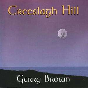 Gerry Brown: Creeslagh Hill, CD