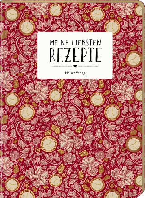 "Meine liebsten Rezepte. Hölker Verlag." Ein florales Muster mit Blumen und Taschenuhren auf rotem Hintergrund.