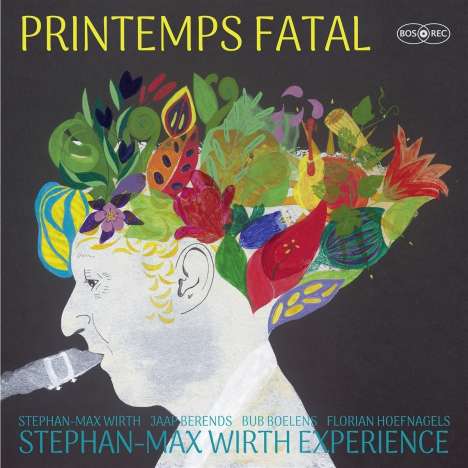 Stephan-Max Wirth (geb. 1968): Printemps Fatal, LP