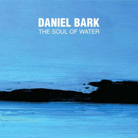 Daniel Bark: Soul Of Water, CD