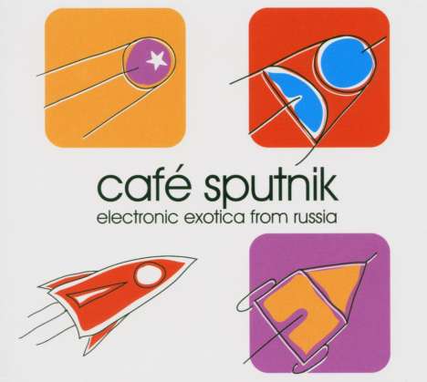 Cafe Sputnik - Electronic Exotica From Russia, CD