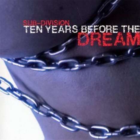 Sub-Division: Ten Years Before The Dream, CD