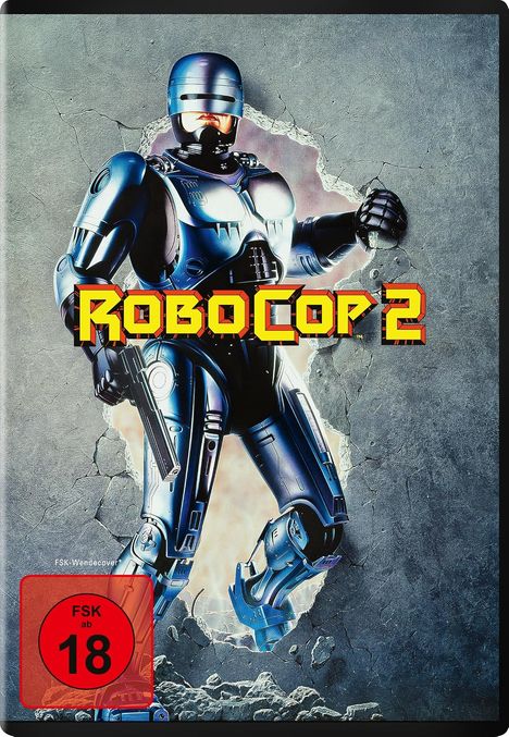 „RoboCop 2“ in gelben Blockbuchstaben. Ein Roboter durchbricht eine Wand. Rotes „FSK ab 18“ rechts unten.