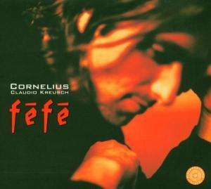Cornelius Claudio Kreusch (geb. 1968): Fefe, CD