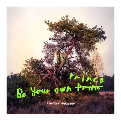 Sandra Hüller: Be Your Own Prince (Limited Edition), LP