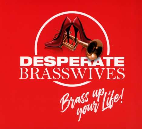 Desperate Brasswives: Brass Up Your Life, CD