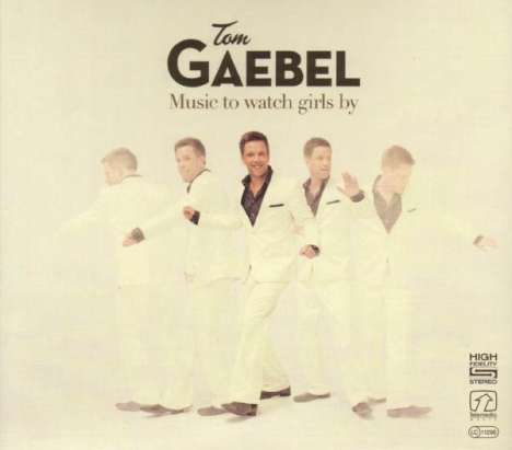 Tom Gaebel: Music To Watch Girls By, CD