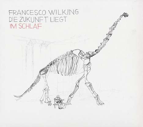 Francesco Wilking: Die Zukunft liegt im Schlaf, CD
